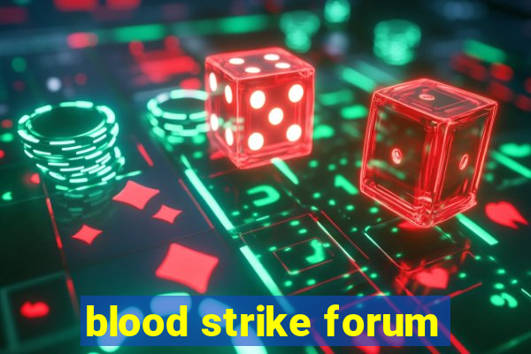 blood strike forum